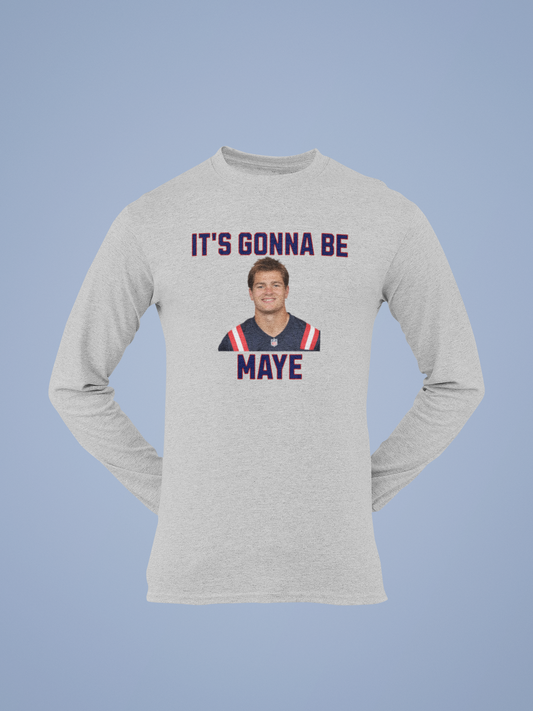 It's Gonna Be Maye Tee Long Sleeve